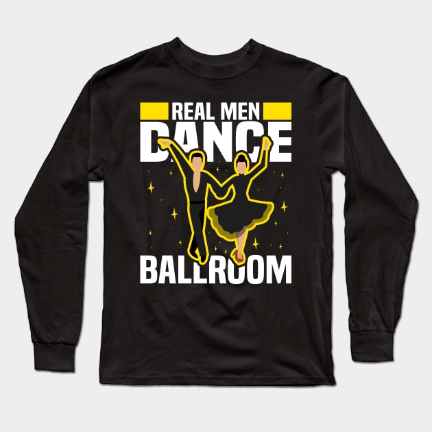 Real Men Dance Ballroom, Ball culture And Ballhall Long Sleeve T-Shirt by BenTee